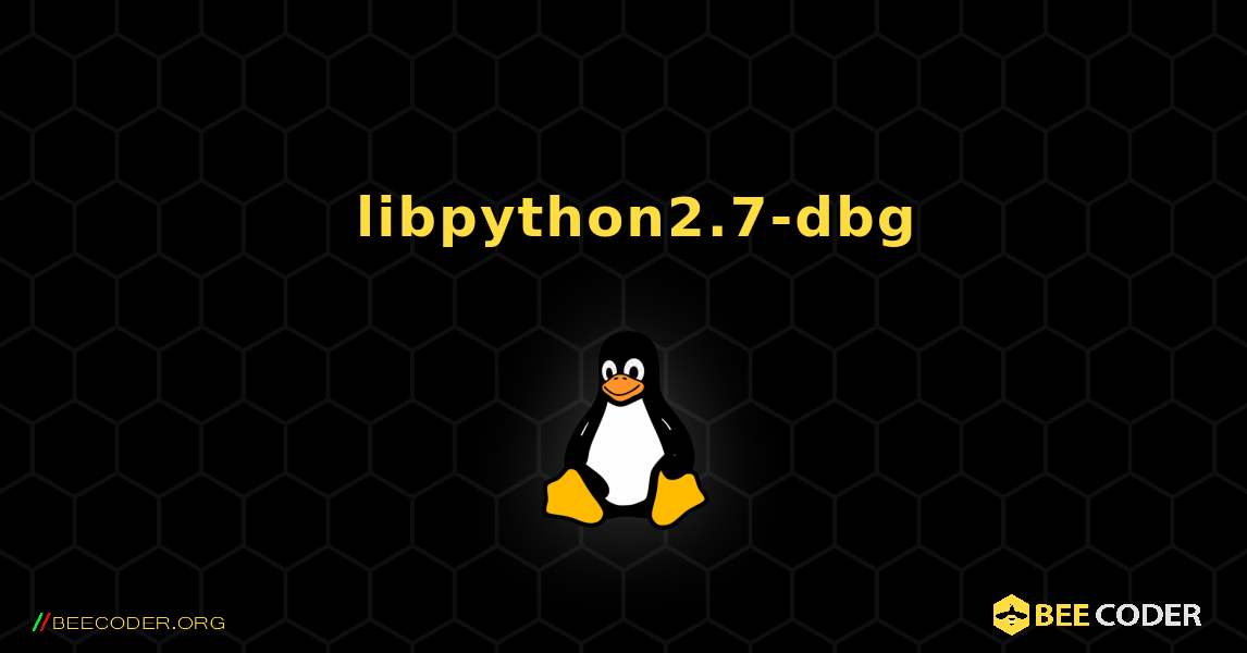 如何安装 libpython2.7-dbg . Linux