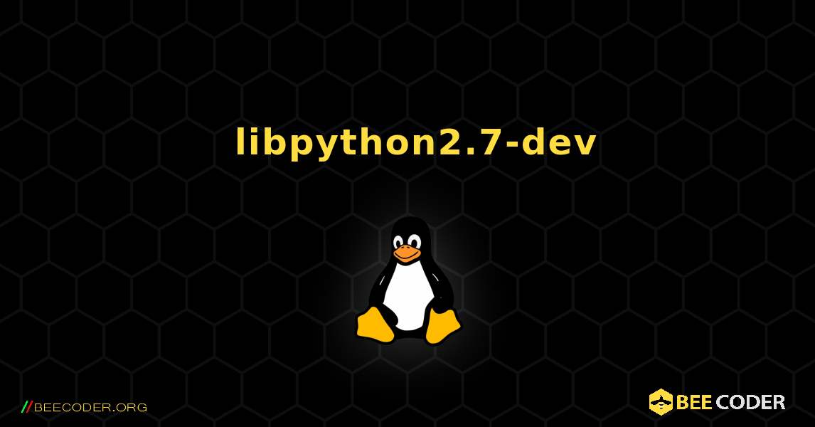 如何安装 libpython2.7-dev . Linux