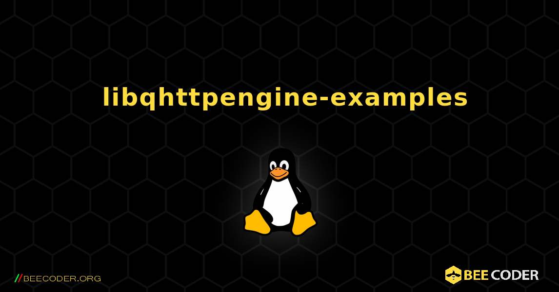 如何安装 libqhttpengine-examples . Linux