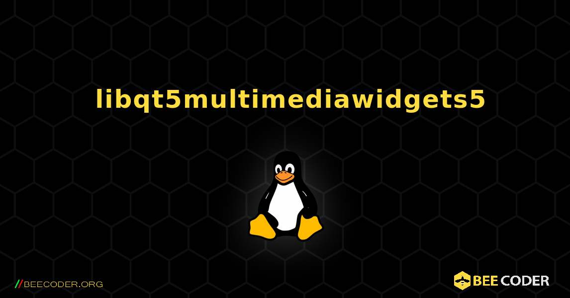 如何安装 libqt5multimediawidgets5 . Linux