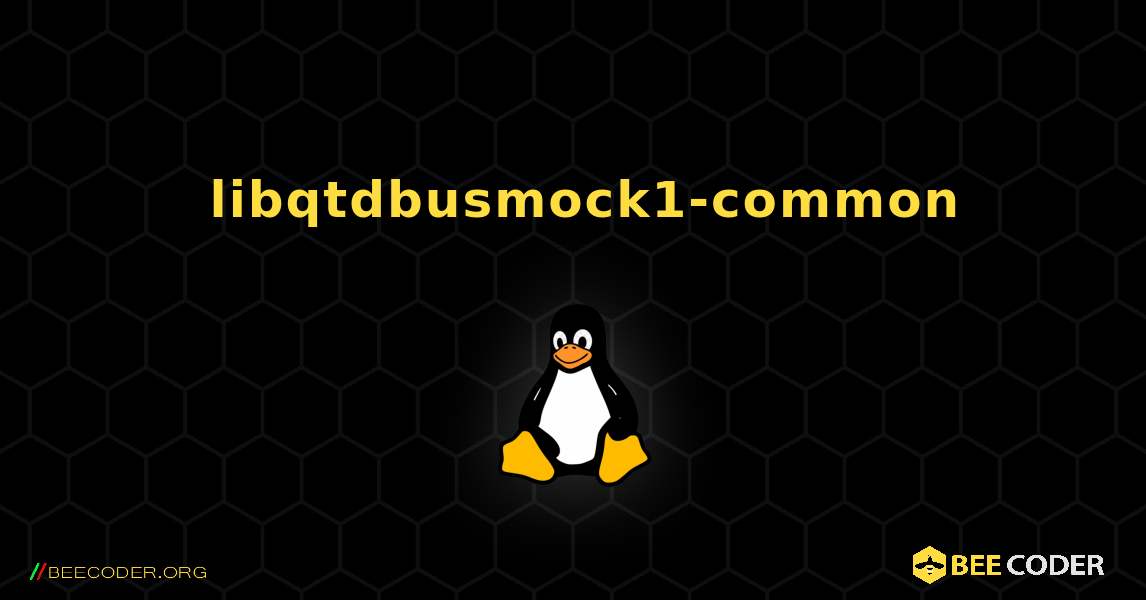 如何安装 libqtdbusmock1-common . Linux