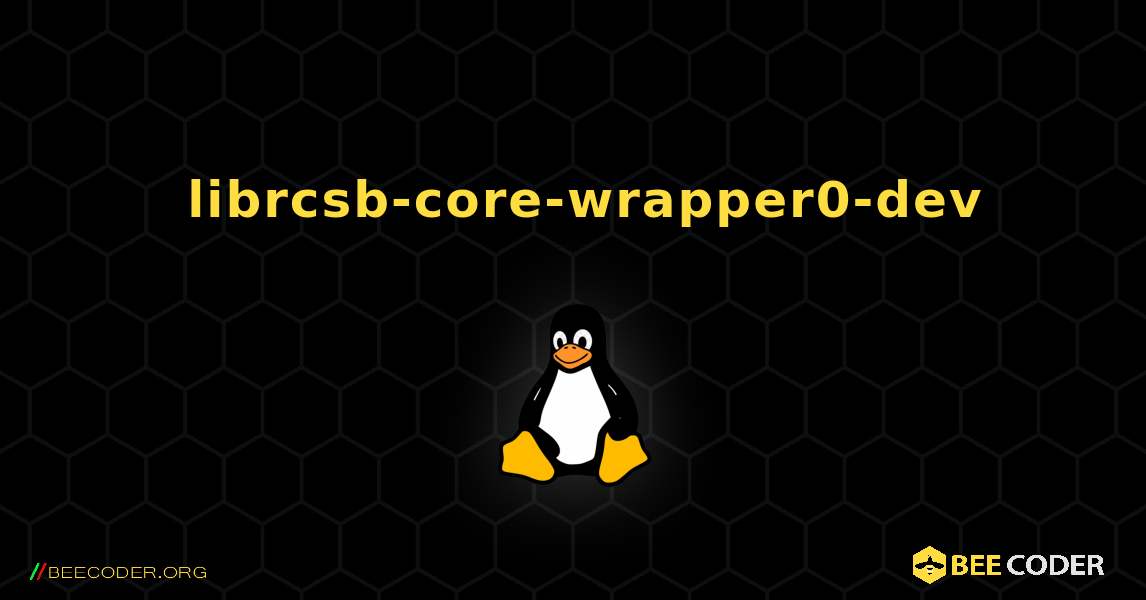 如何安装 librcsb-core-wrapper0-dev . Linux