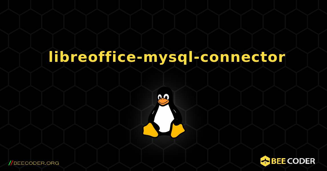 如何安装 libreoffice-mysql-connector . Linux