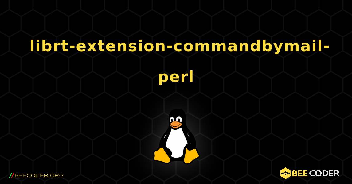 如何安装 librt-extension-commandbymail-perl . Linux