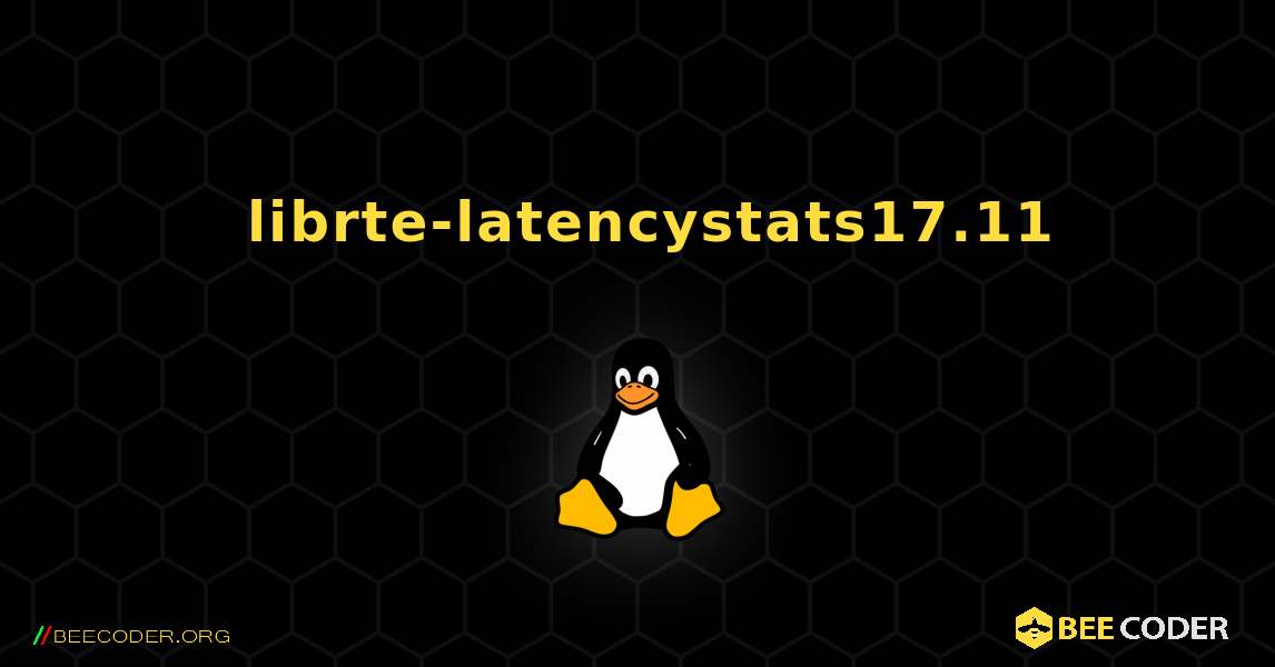 如何安装 librte-latencystats17.11 . Linux
