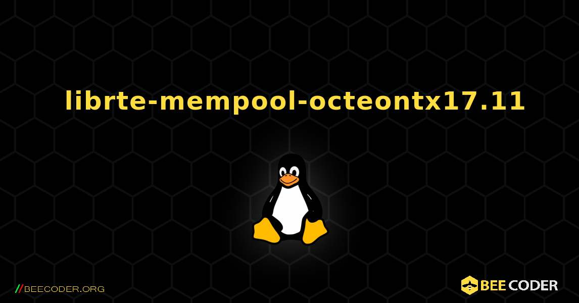 如何安装 librte-mempool-octeontx17.11 . Linux