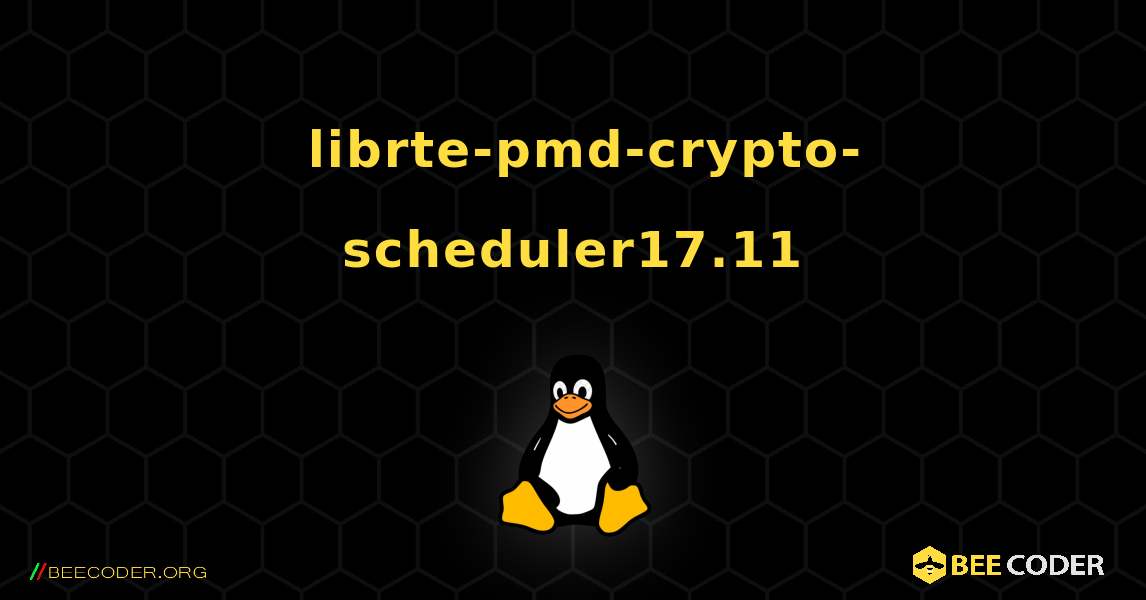 如何安装 librte-pmd-crypto-scheduler17.11 . Linux