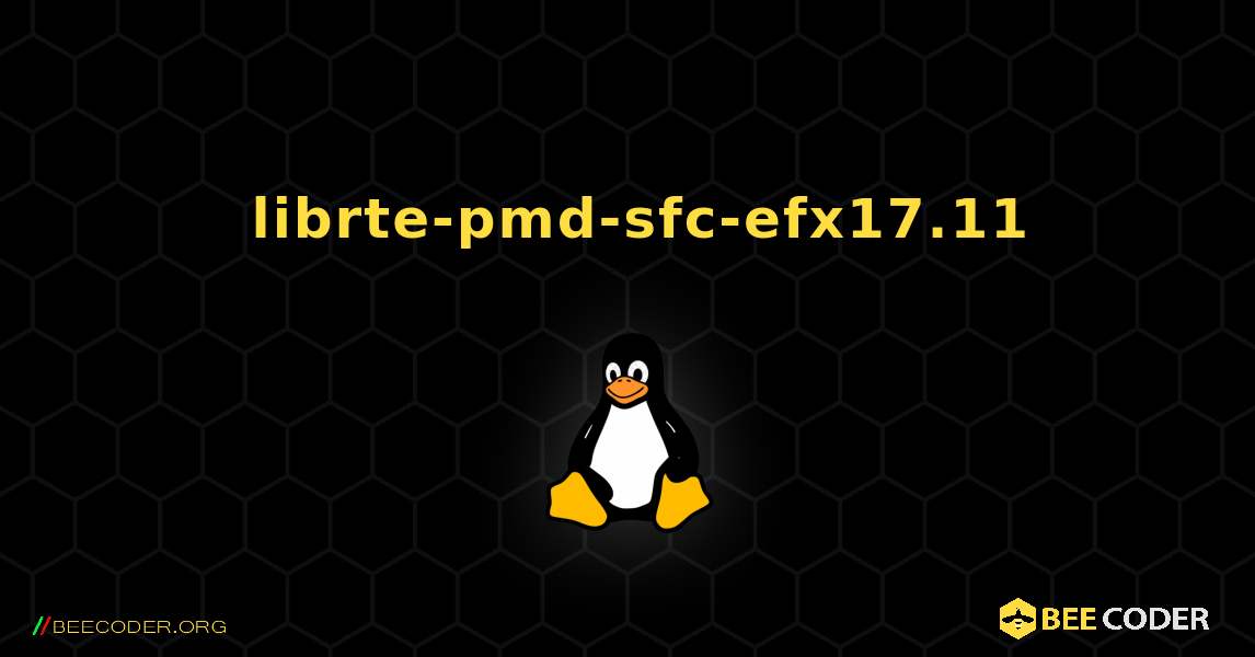 如何安装 librte-pmd-sfc-efx17.11 . Linux