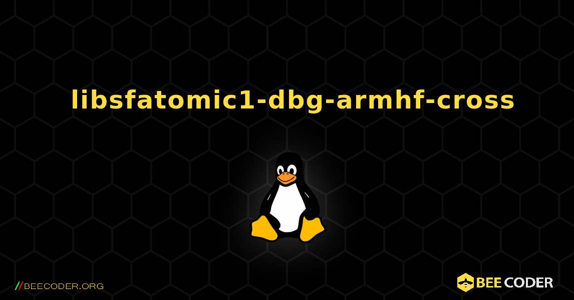 如何安装 libsfatomic1-dbg-armhf-cross . Linux