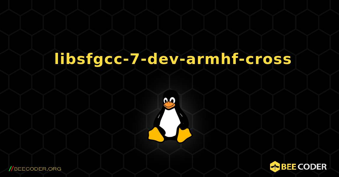 如何安装 libsfgcc-7-dev-armhf-cross . Linux