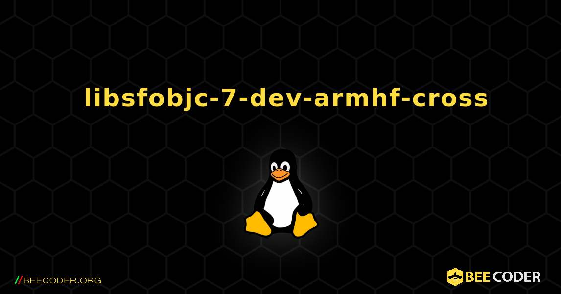 如何安装 libsfobjc-7-dev-armhf-cross . Linux