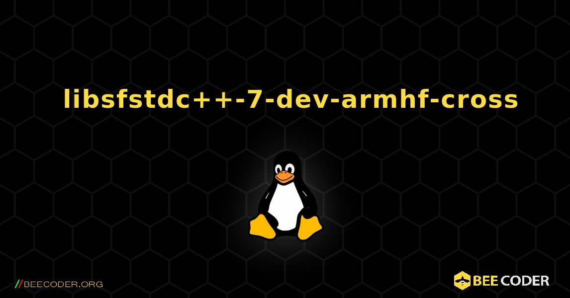 如何安装 libsfstdc++-7-dev-armhf-cross . Linux