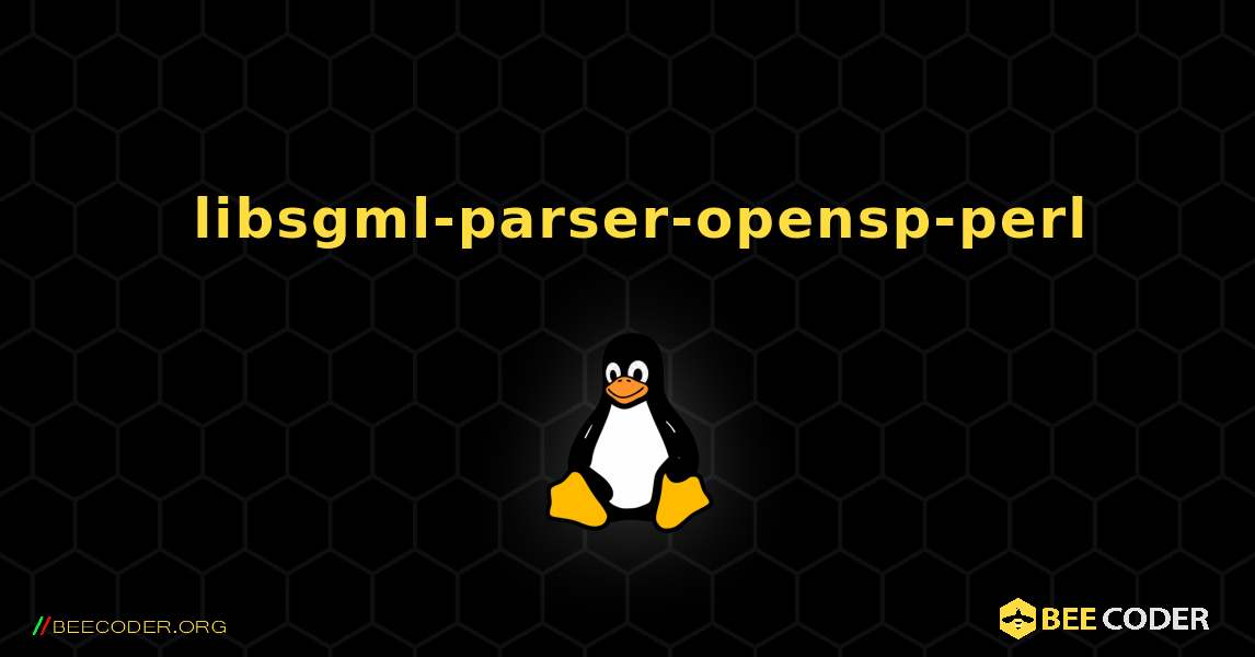 如何安装 libsgml-parser-opensp-perl . Linux