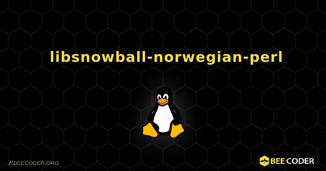 如何安装 libsnowball-norwegian-perl . Linux