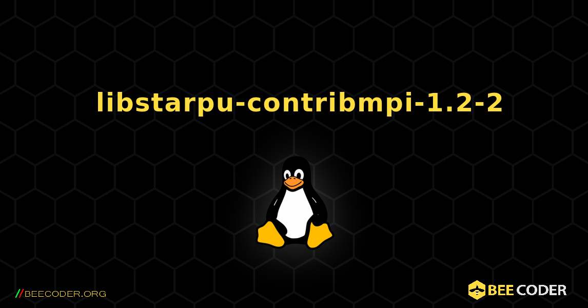 如何安装 libstarpu-contribmpi-1.2-2 . Linux