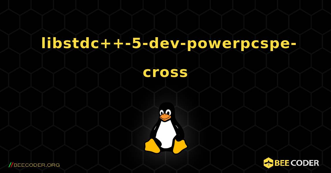 如何安装 libstdc++-5-dev-powerpcspe-cross . Linux