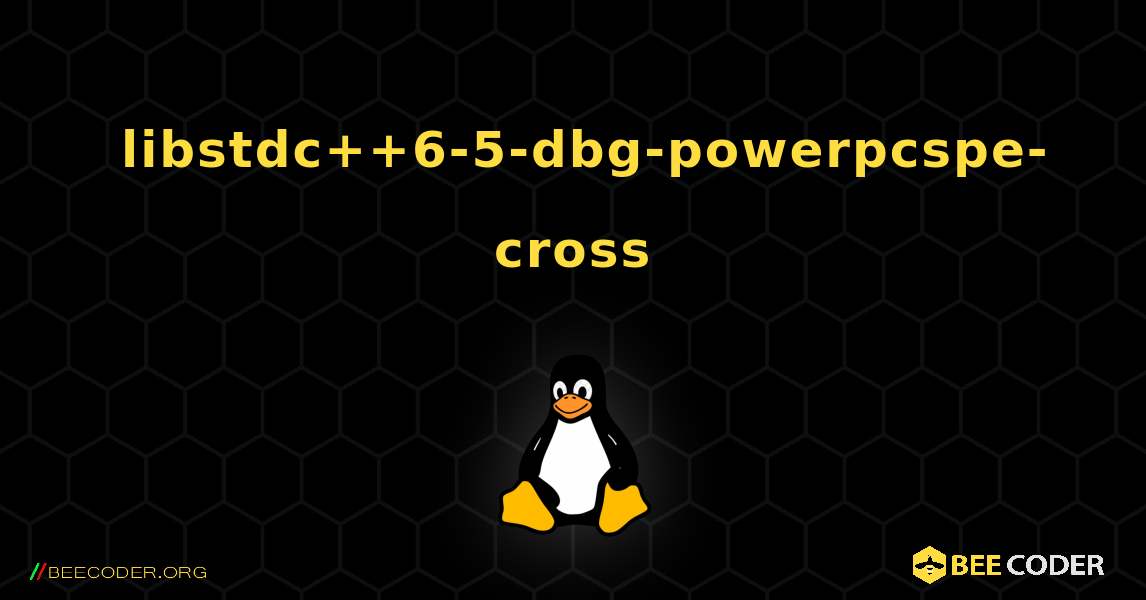 如何安装 libstdc++6-5-dbg-powerpcspe-cross . Linux