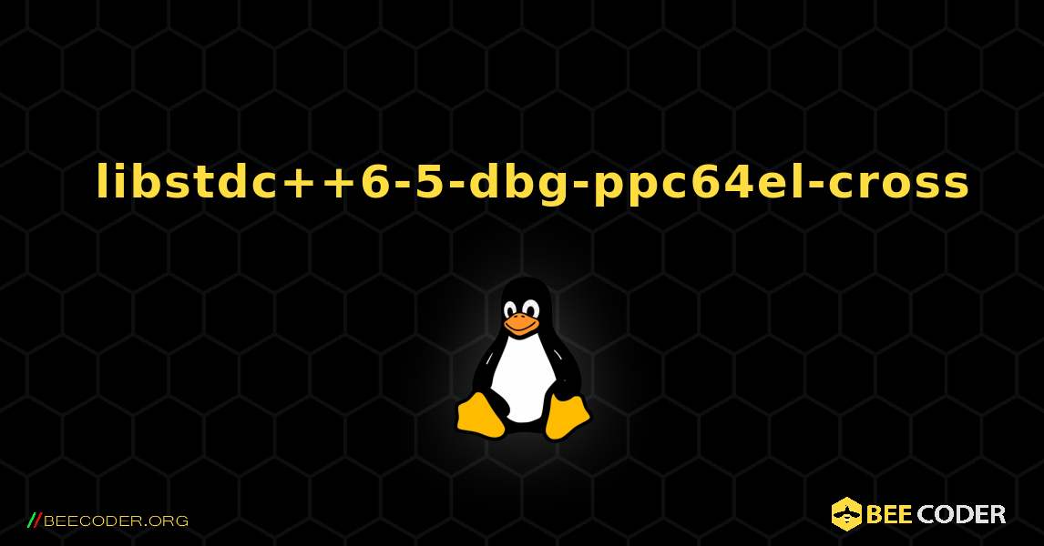 如何安装 libstdc++6-5-dbg-ppc64el-cross . Linux