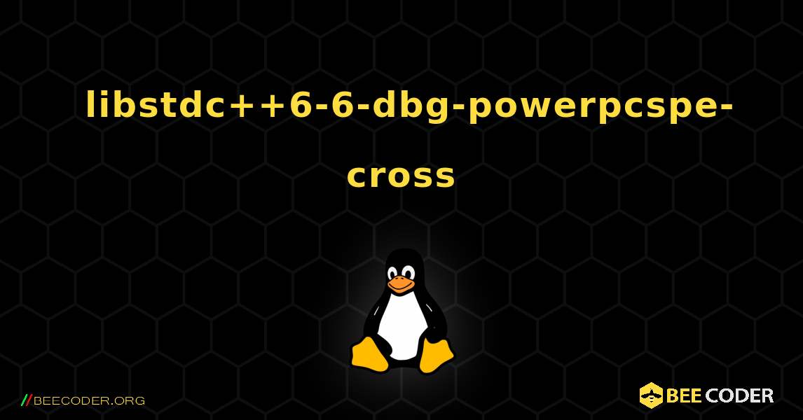 如何安装 libstdc++6-6-dbg-powerpcspe-cross . Linux