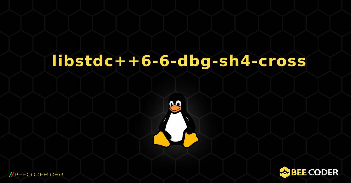 如何安装 libstdc++6-6-dbg-sh4-cross . Linux