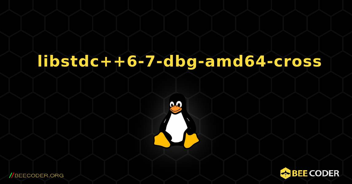 如何安装 libstdc++6-7-dbg-amd64-cross . Linux