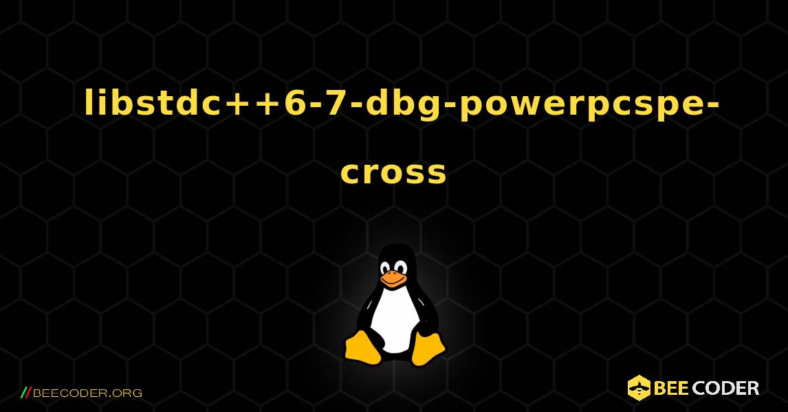 如何安装 libstdc++6-7-dbg-powerpcspe-cross . Linux