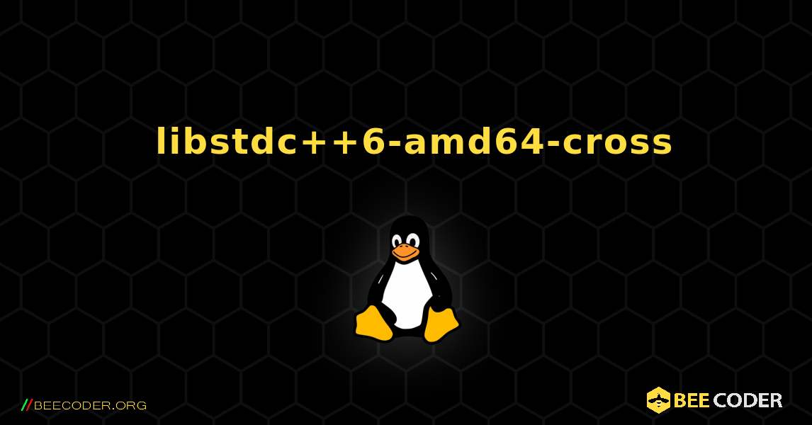 如何安装 libstdc++6-amd64-cross . Linux