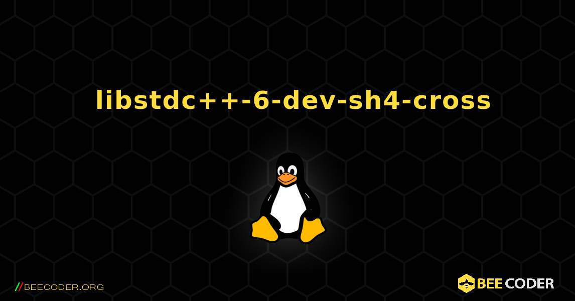 如何安装 libstdc++-6-dev-sh4-cross . Linux