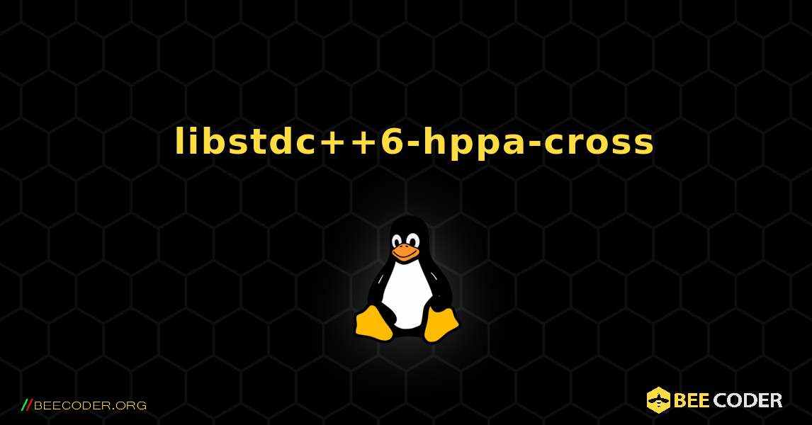 如何安装 libstdc++6-hppa-cross . Linux