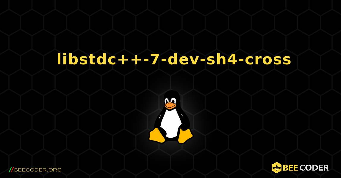 如何安装 libstdc++-7-dev-sh4-cross . Linux