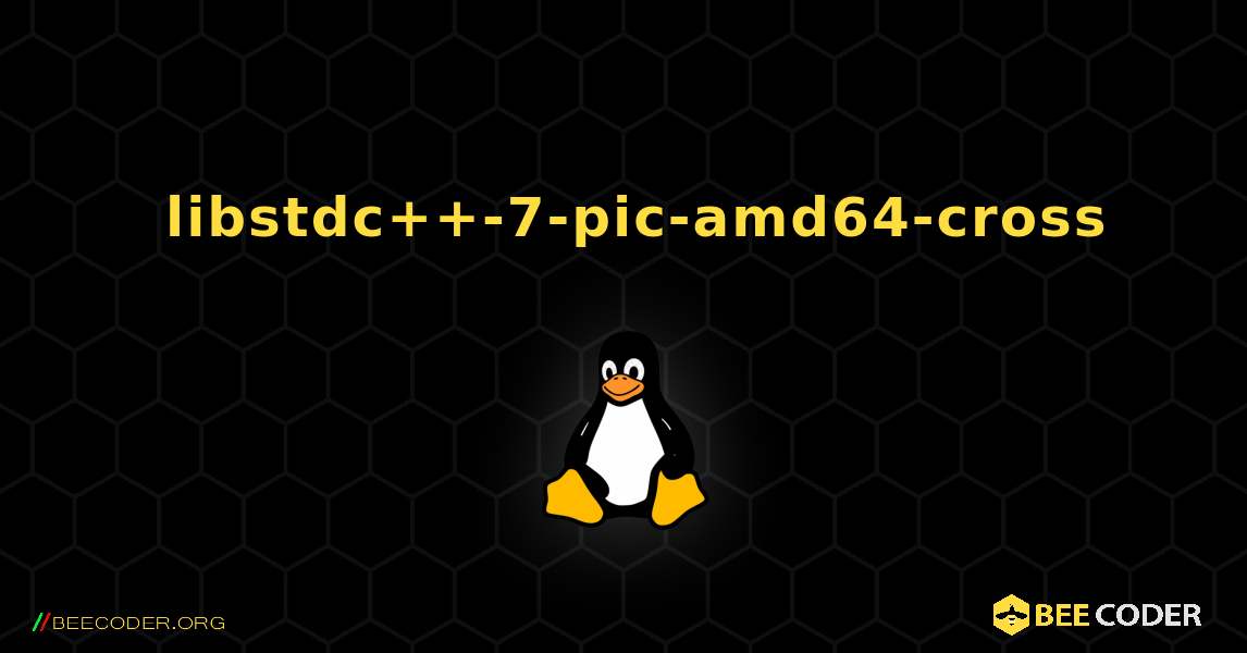 如何安装 libstdc++-7-pic-amd64-cross . Linux