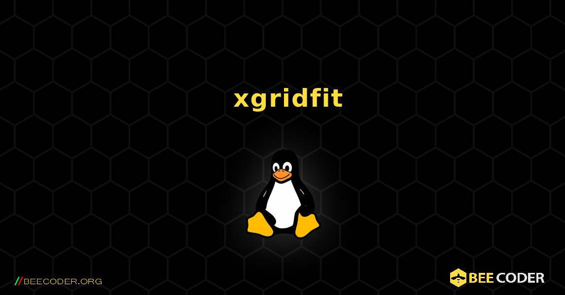 如何安装 xgridfit . Linux