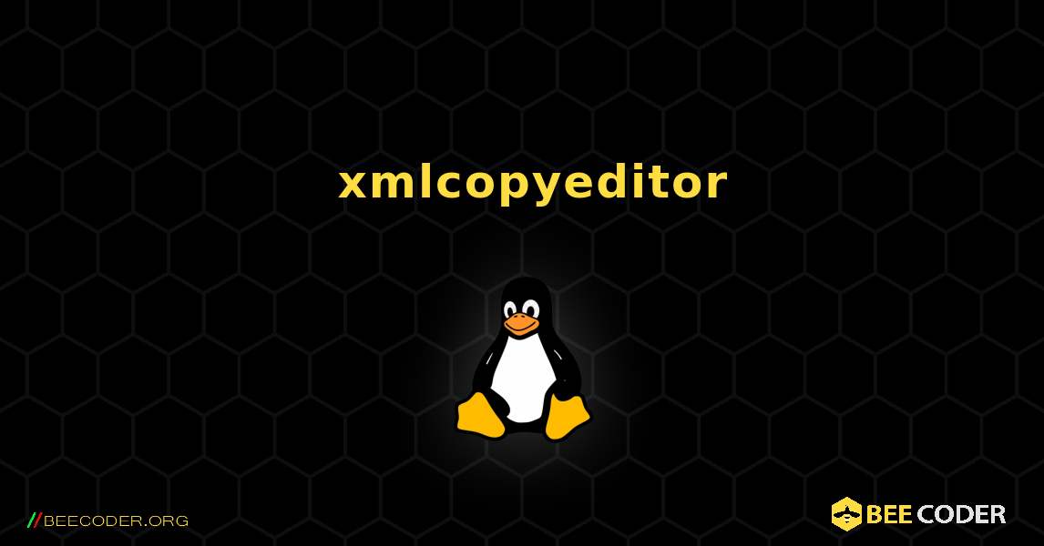 如何安装 xmlcopyeditor . Linux