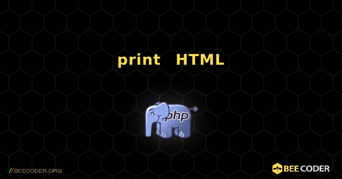 使用 print 语句显示 HTML 代码. PHP