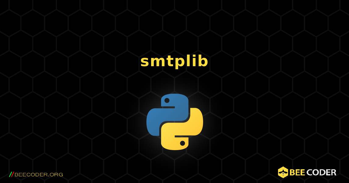 使用 smtplib 发送电子邮件. Python