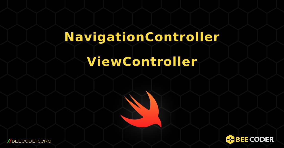 在 NavigationController 中显示 ViewController. Swift